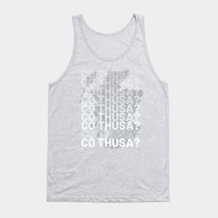 Cò thusa? Scottish Gaelic Question Who are you Tank Top